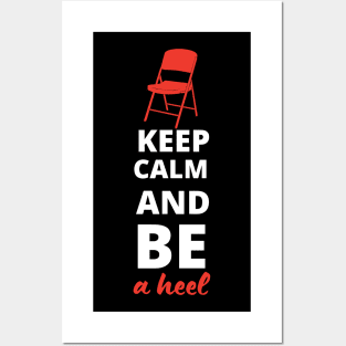 Keep Calm and be a Heel Posters and Art